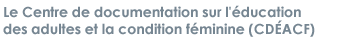 Centre de documentation sur l'éducation des adultes et la condition féminine (CDÉACF)
